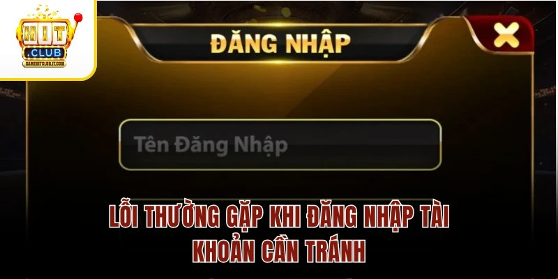 Lỗi thường gặp khi đăng nhập tài khoản cần tránh