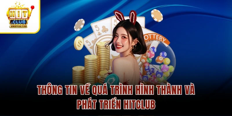 Thông tin về quá trình hình thành và phát triển Hitclub