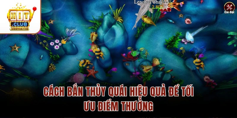 Cách bắn Thủy Quái hiệu quả để tối ưu điểm thưởng